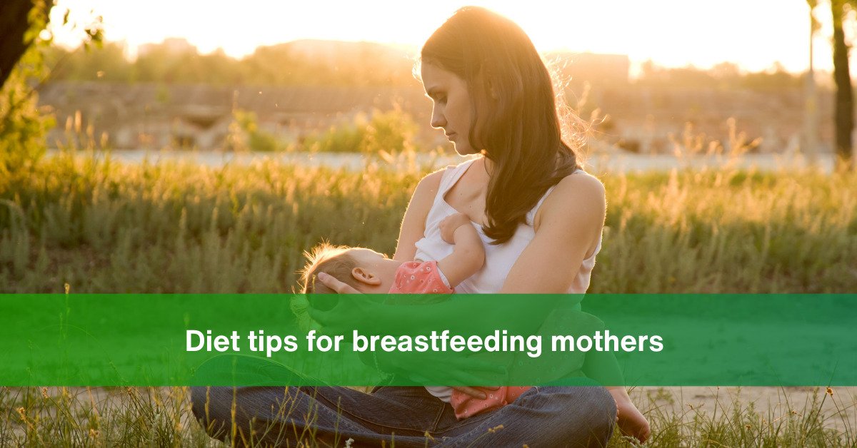 diet tips for breast feeding mothers