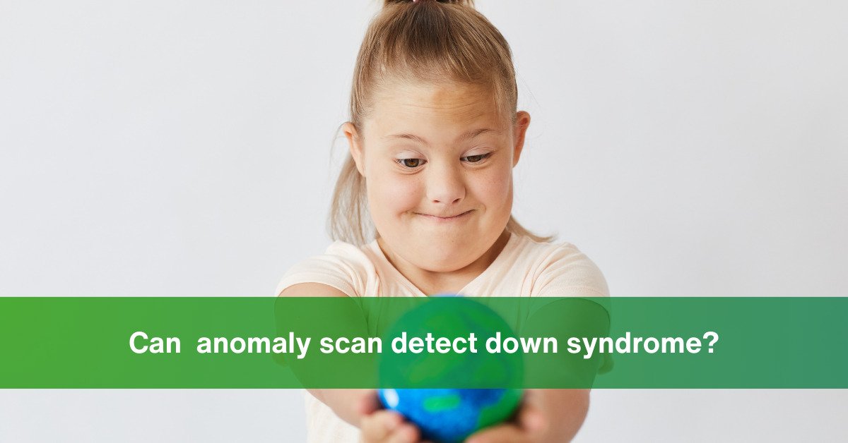 can anomaly scan detect down syndrome