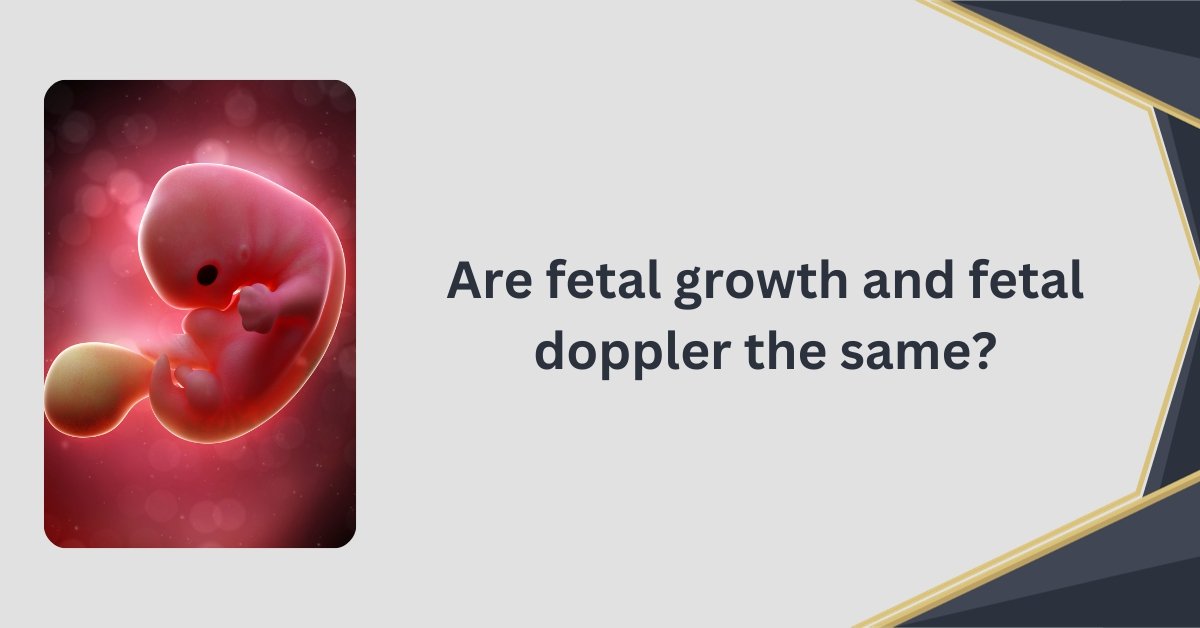 are fetal growth and fetal doppler are the same