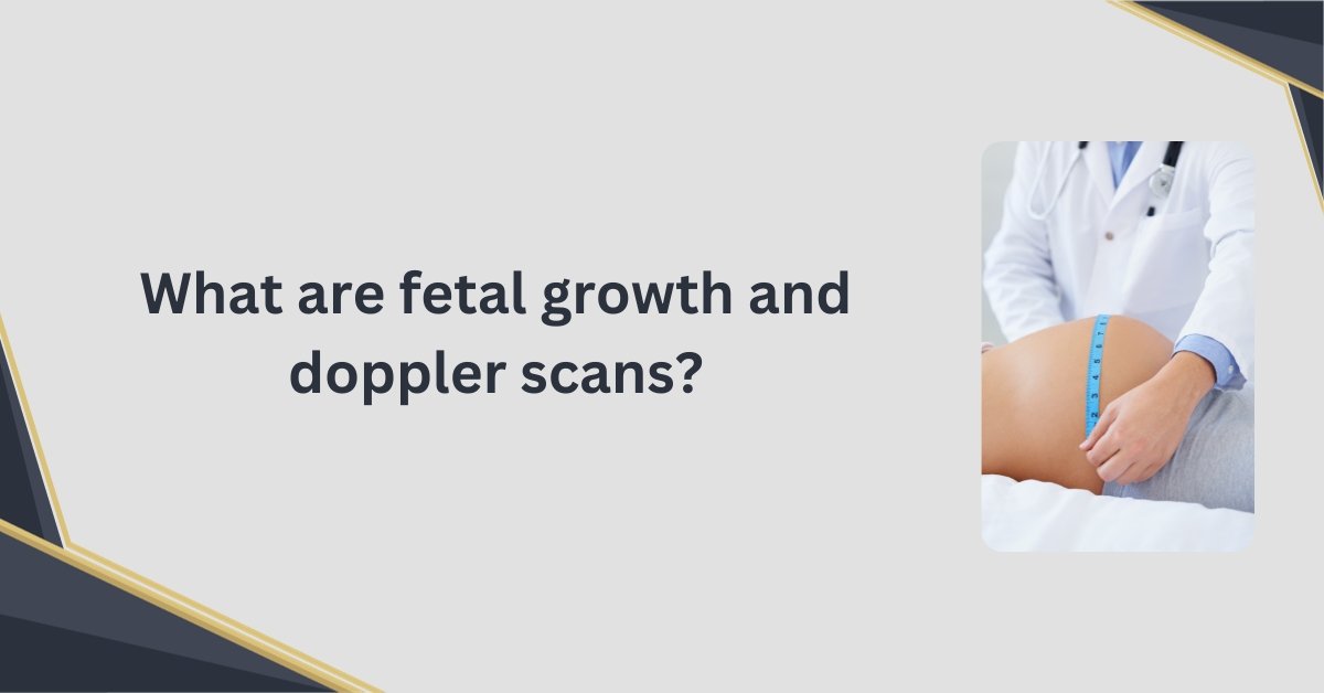 what are fetal growth and doppler scan