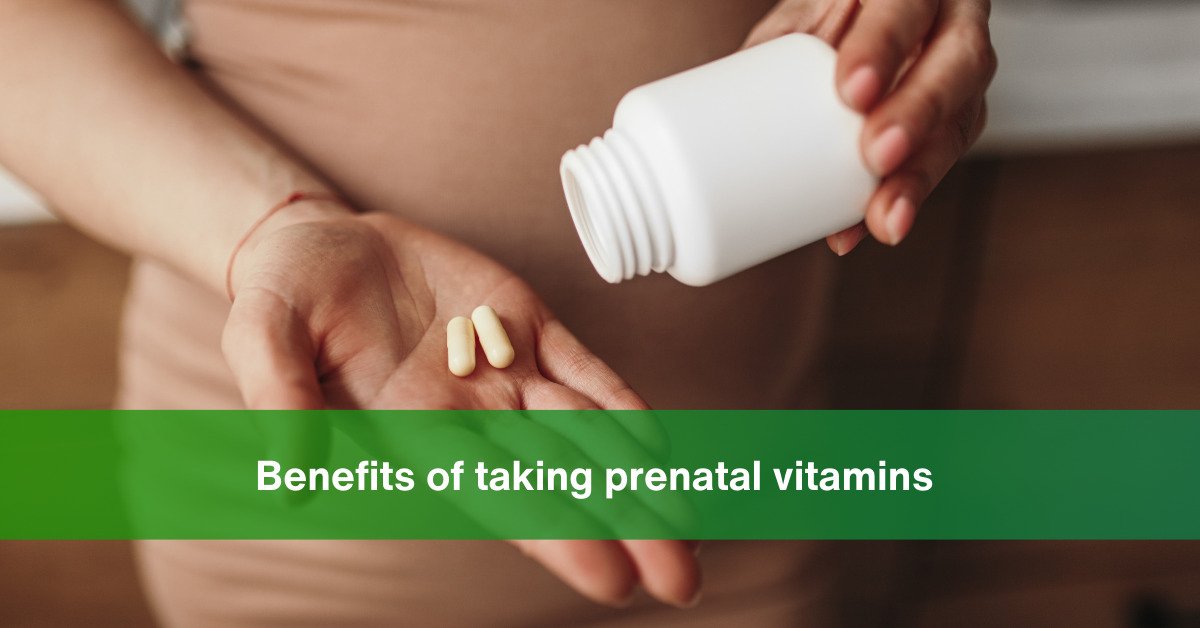 benefits of taking Prenatal vitamins