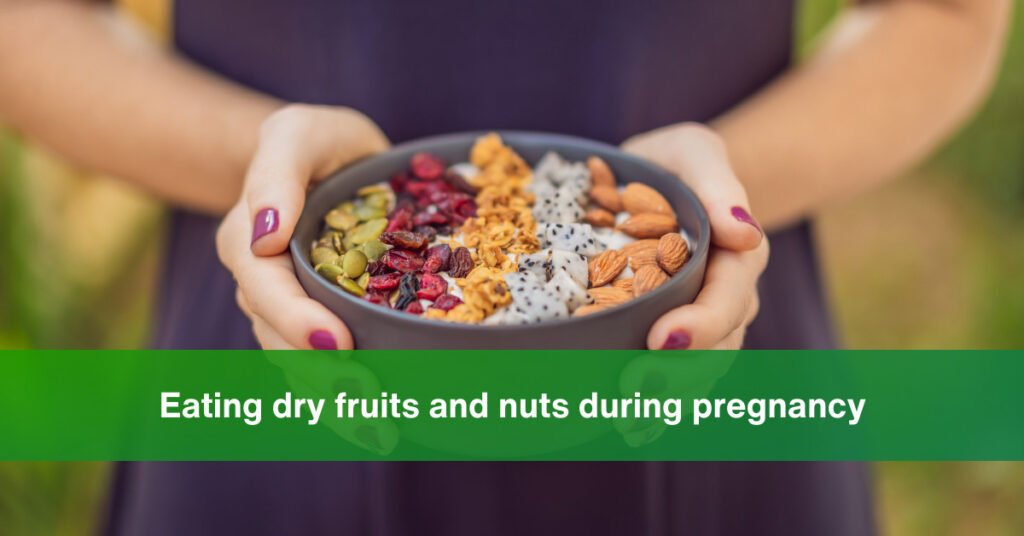 eating dry fruits and nuts during pregnancy