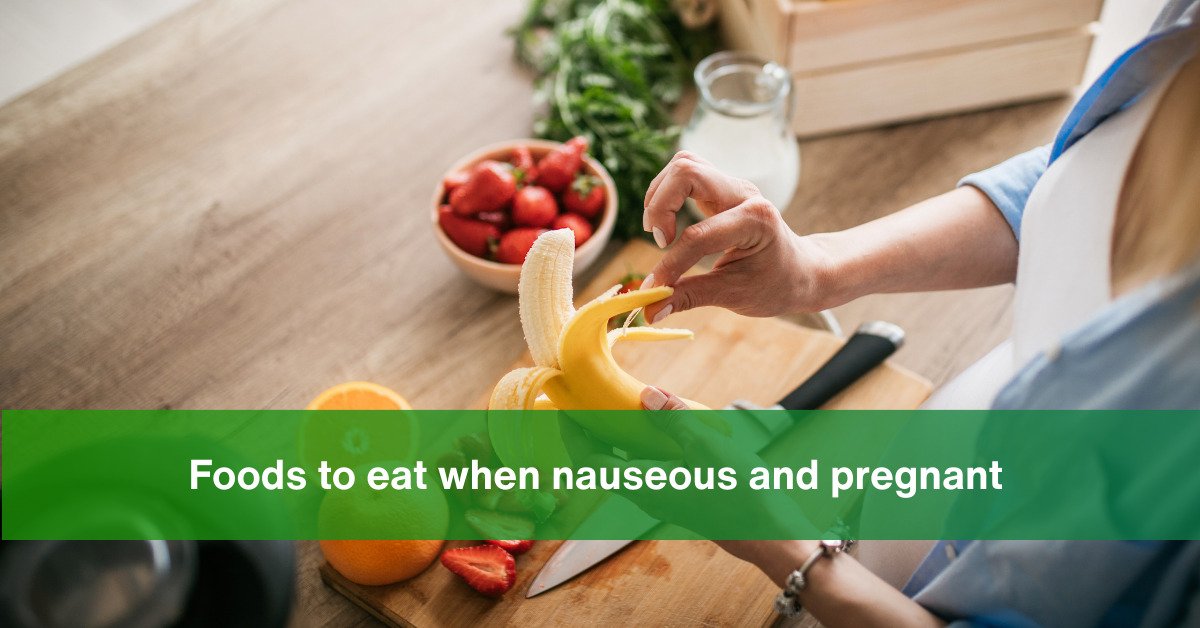 foods to eat when nauseous and pregnant