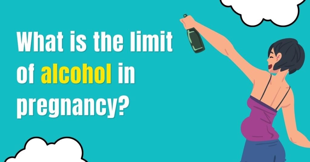 limit of alcohol during pregnancy