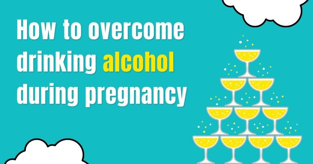 overcome alcohol during pregnancy