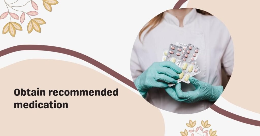 obtain recommended medication