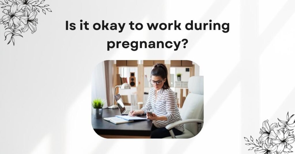 is it ok to work during pregnancy