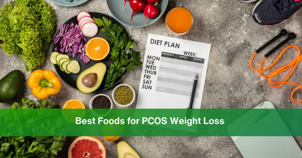 Best Foods for PCOS Weight Loss