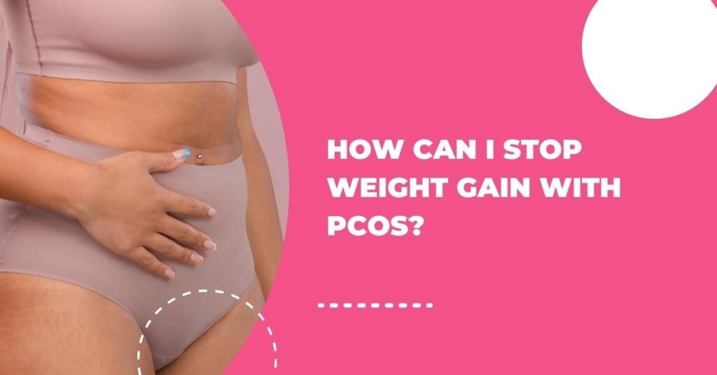 how can i stop weight gain with pcos