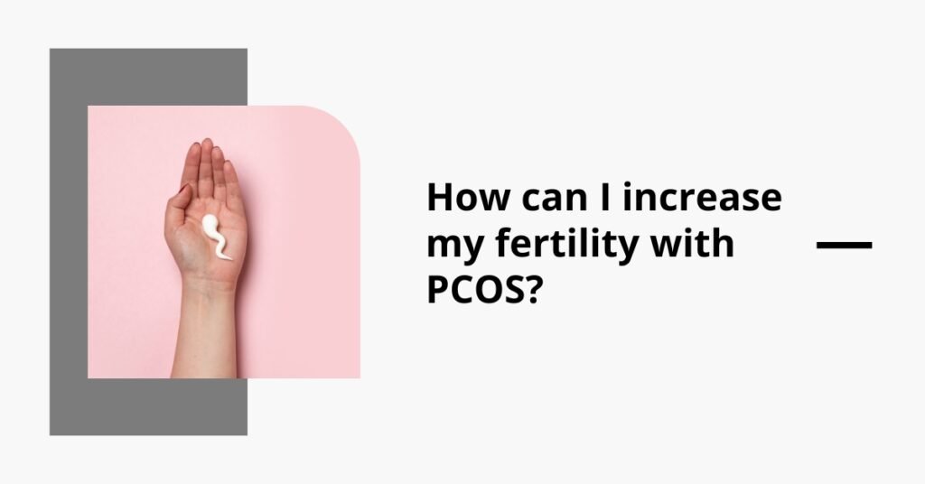 increase my fertility with pcos