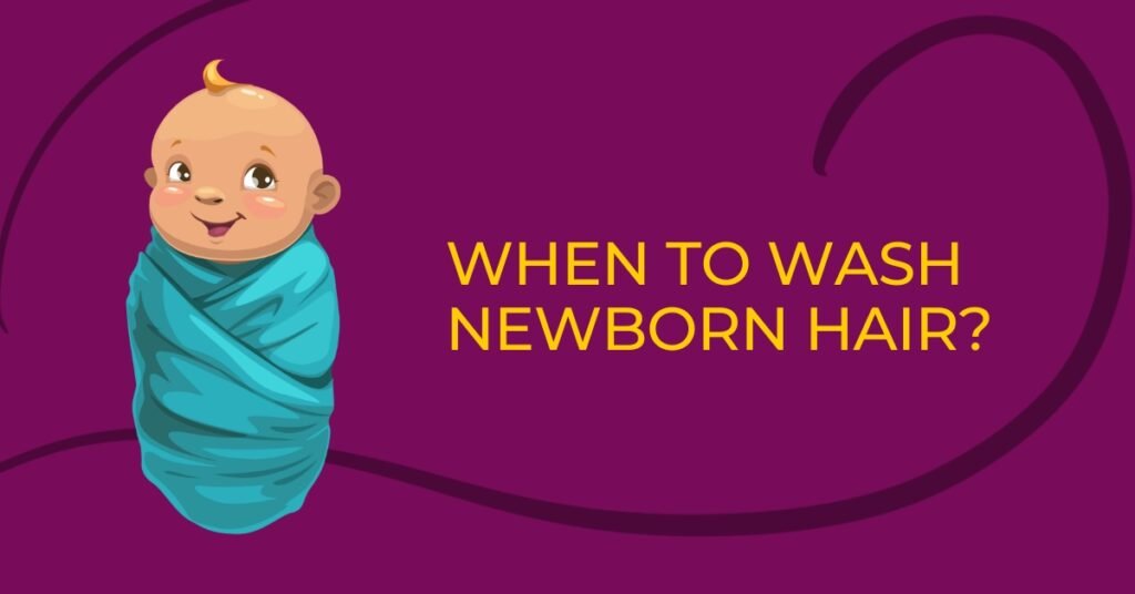 when to wash newborn hair