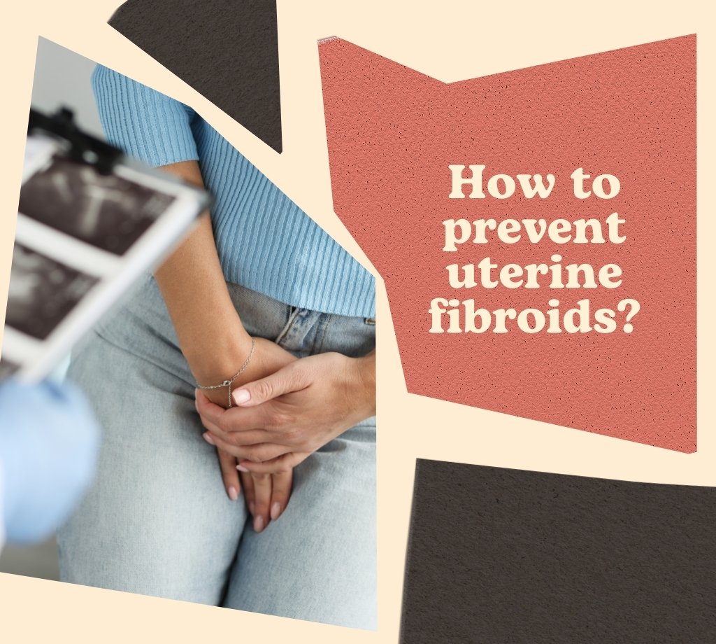 ho to prevent uterine fibroids