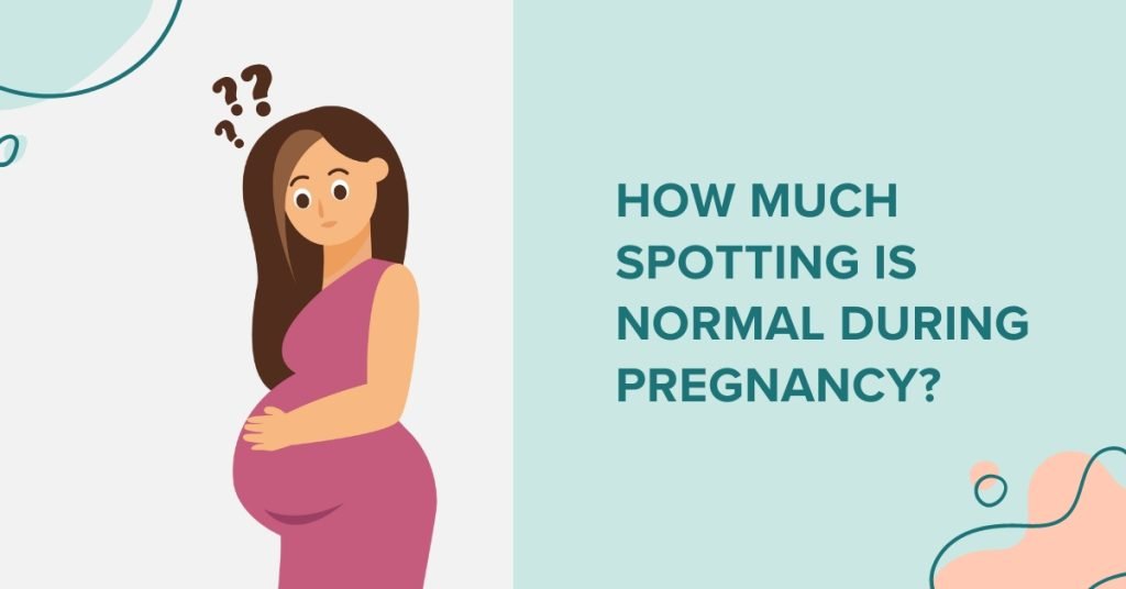 how much spotting is normal during pregnancy