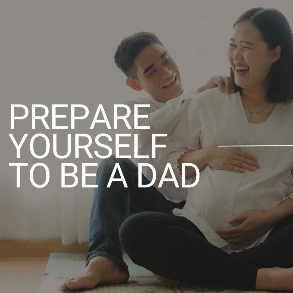 Prepare yourself to be a dad