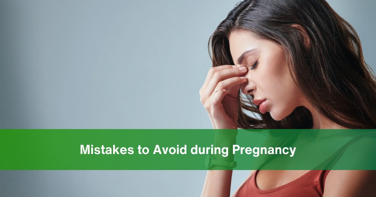 Mistakes to avoid during pregnancy