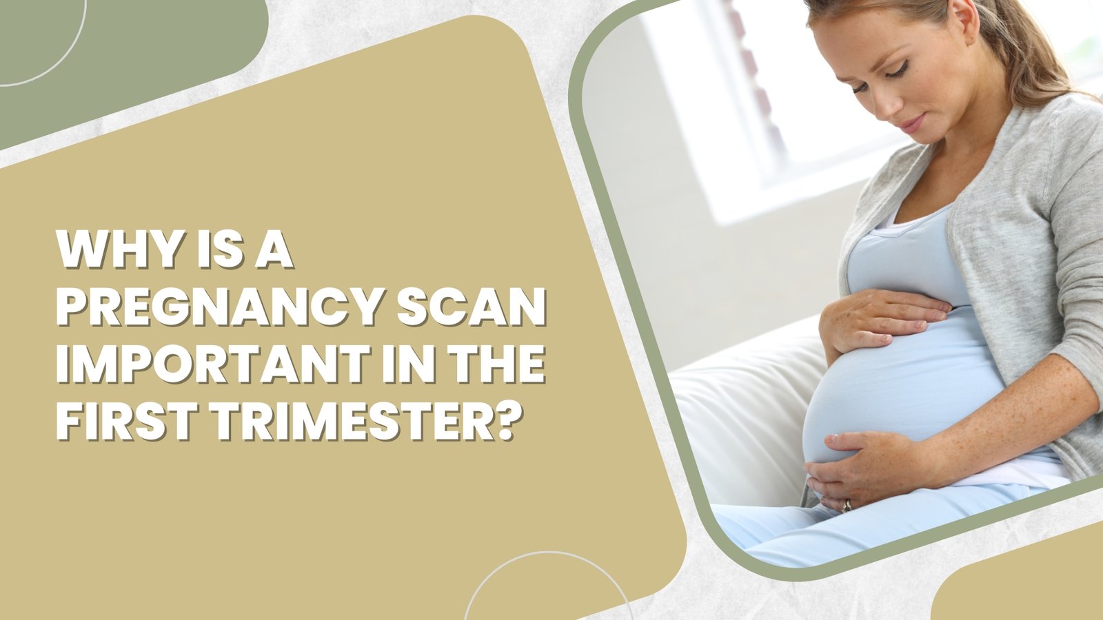 Why is a pregnancy scan important in the first trimester?