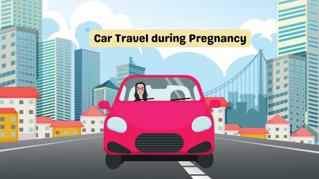 Car Travel during Pregnancy