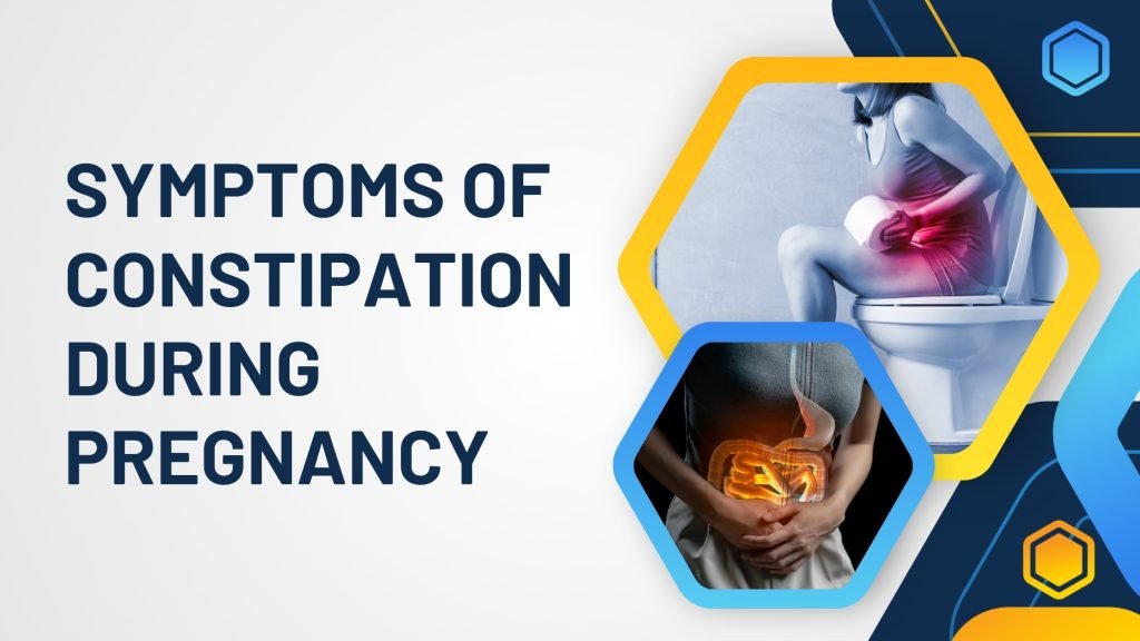 Symptoms of Constipation during pregnancy