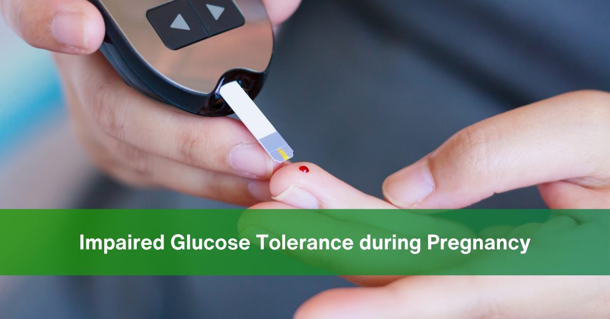 Impaired Glucose Tolerance during Pregnancy