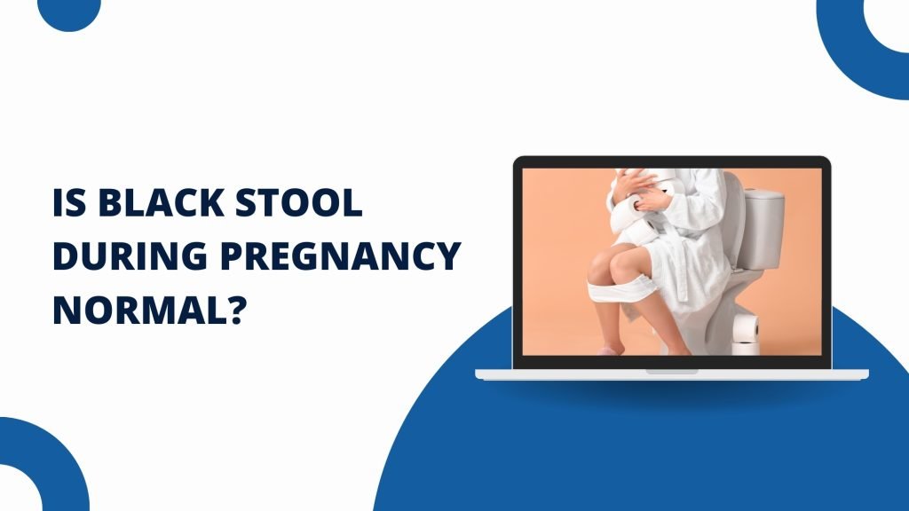 is black stool during pregnancy normal