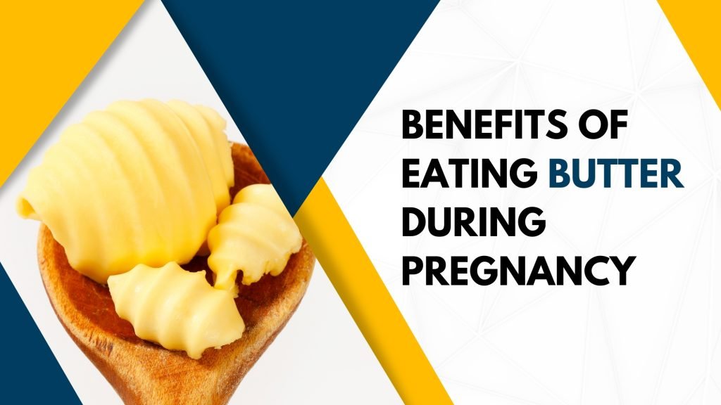 benefits of eating butter during pregnancy