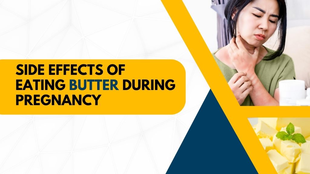 Side effects of eating butter during pregnancy