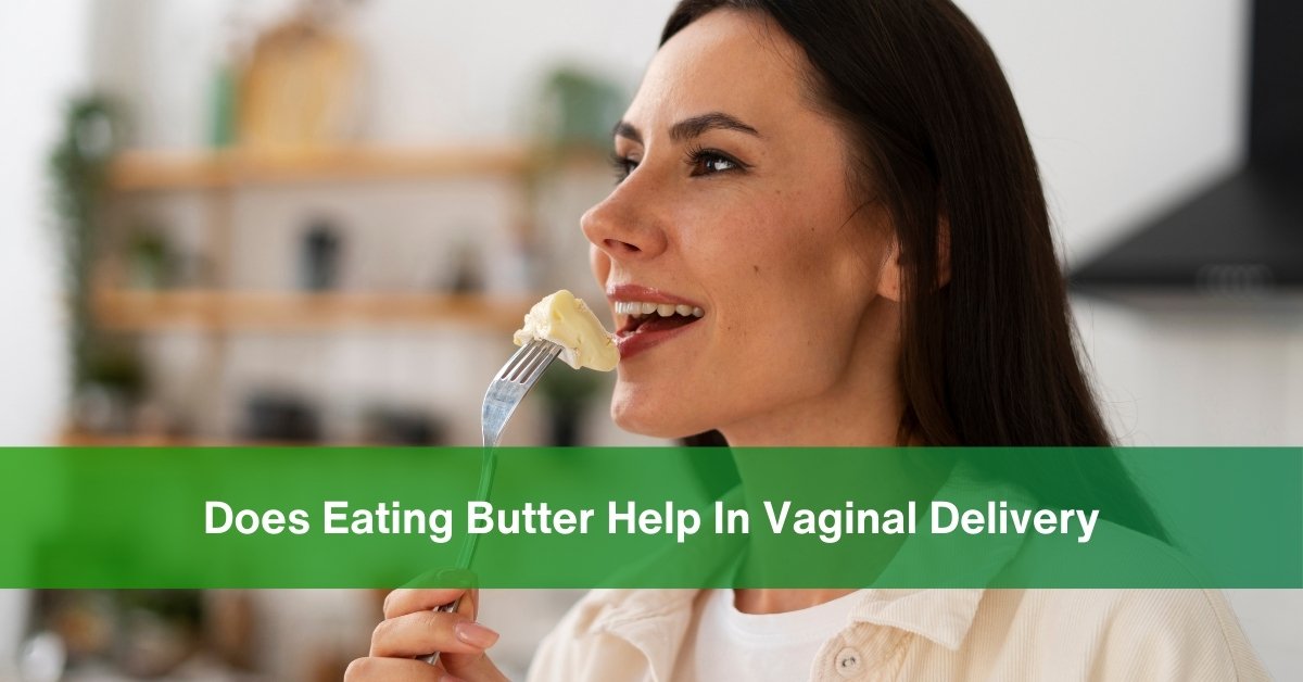 Does Eating Butter Help In Vaginal Delivery