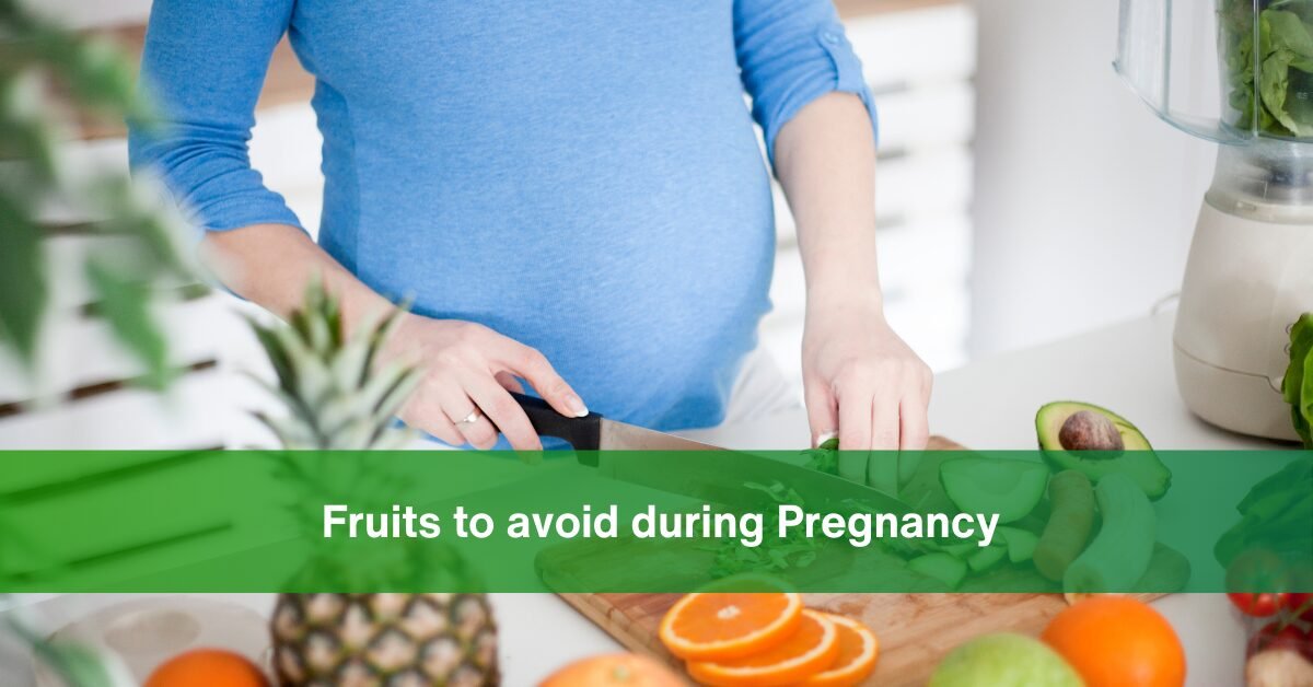 Fruits to avoid during Pregnancy