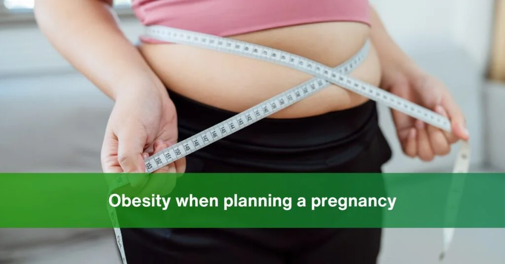 Obesity when planning a pregnancy